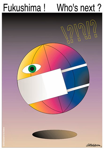 Social-issue poster: a multicoloured globe with a single green eye wears a white surgical mask, floating above a dark hole; headline reads 'Fukushima! Who's next?'.