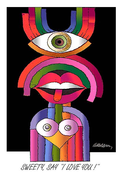 Poster 'Sweety Say I Love You': a stacked abstract totem face on black - rainbow-striped brow, single eye, red lips with tongue, heart-shaped nose; headline reads 'Sweety, Say "I Love You!"'.