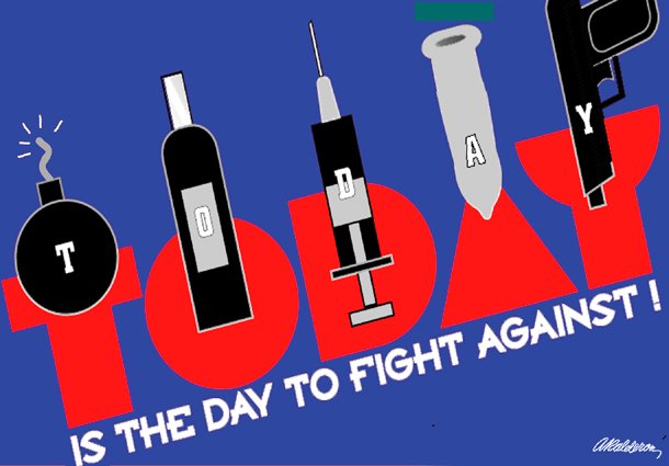 Social-issue poster 'Today': the word 'TODAY' rendered in red block letters formed from a bomb, bottle, cigarette, syringe, and gun icons on blue; headline reads 'Today Is the Day to Fight Against!'.
